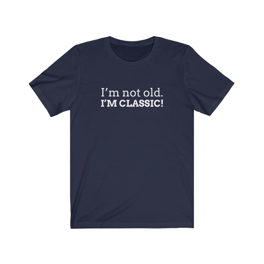 Funny Older Adult T-shirt Gift for Men Women, Not Old Classic Tee Shirt