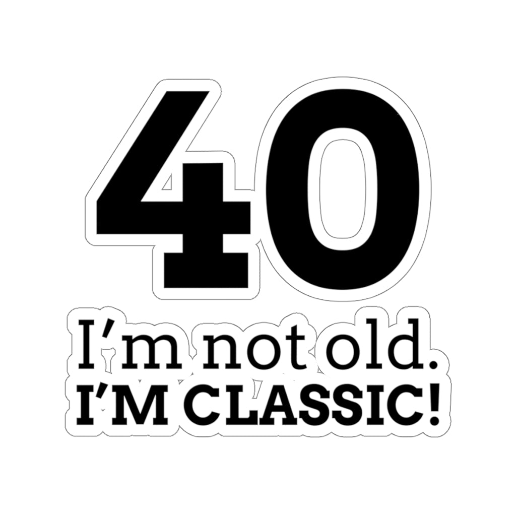 Funny 40th Birthday Sticker Gift for 40 Year Old, Forty Not Old Classic Decal