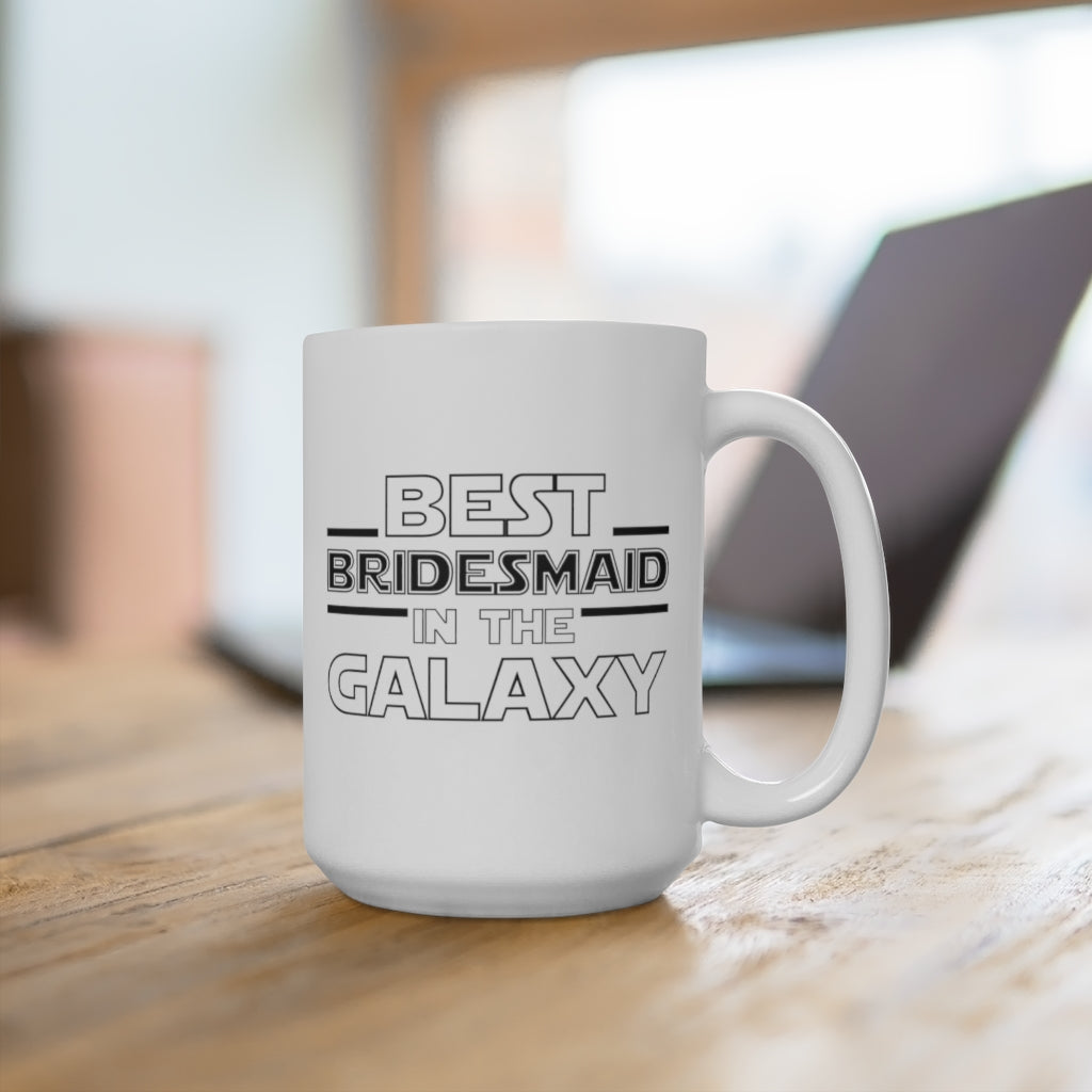 Bridesmaid Mug Gift, Best Bridesmaid in the Galaxy Coffee Cup