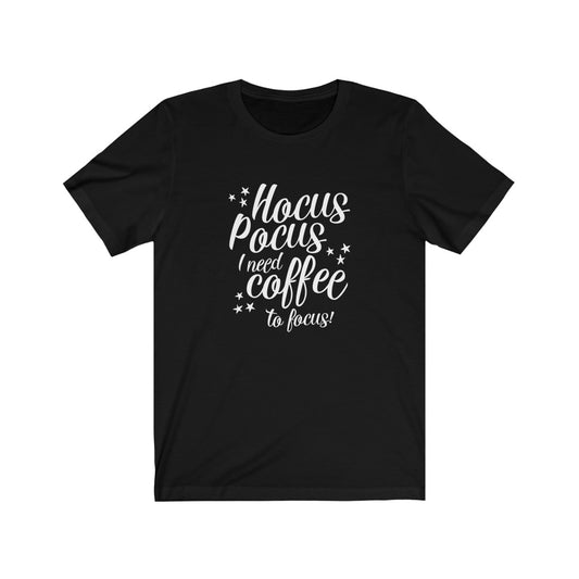Funny Coffee Lover Halloween T-shirt Gift, Hocus Pocus Coffee To Focus Tee Shirt