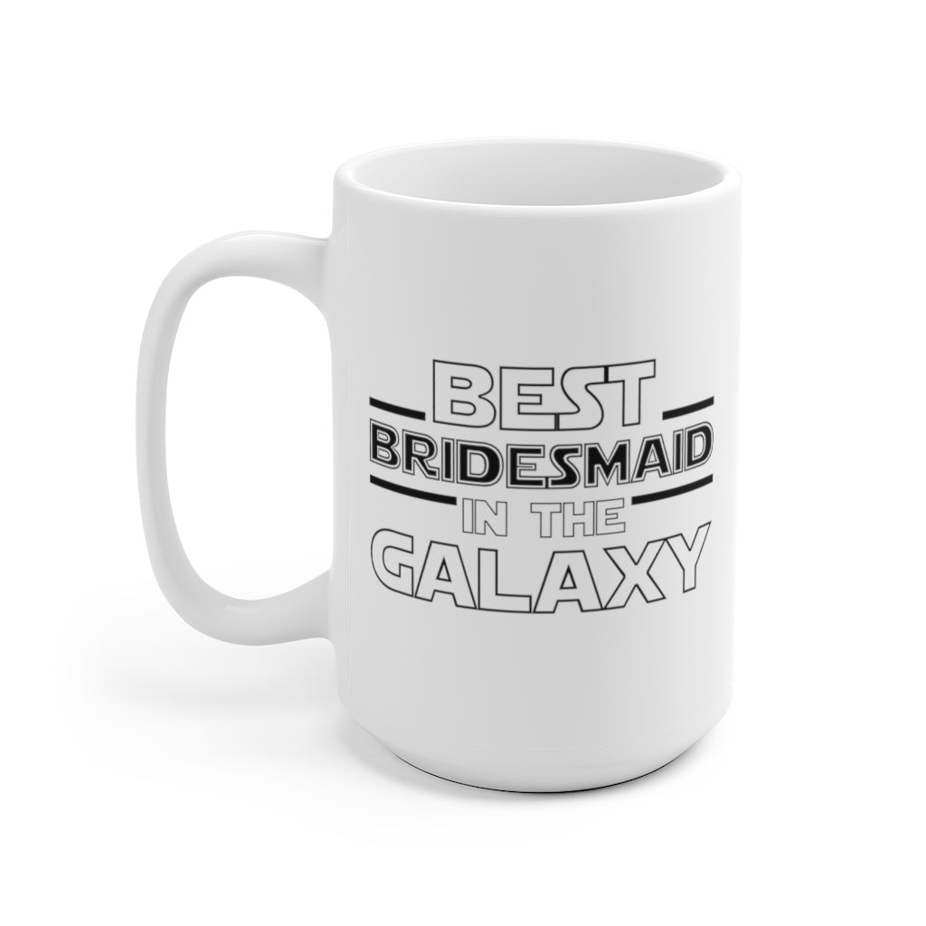 Bridesmaid Mug Gift, Best Bridesmaid in the Galaxy Coffee Cup