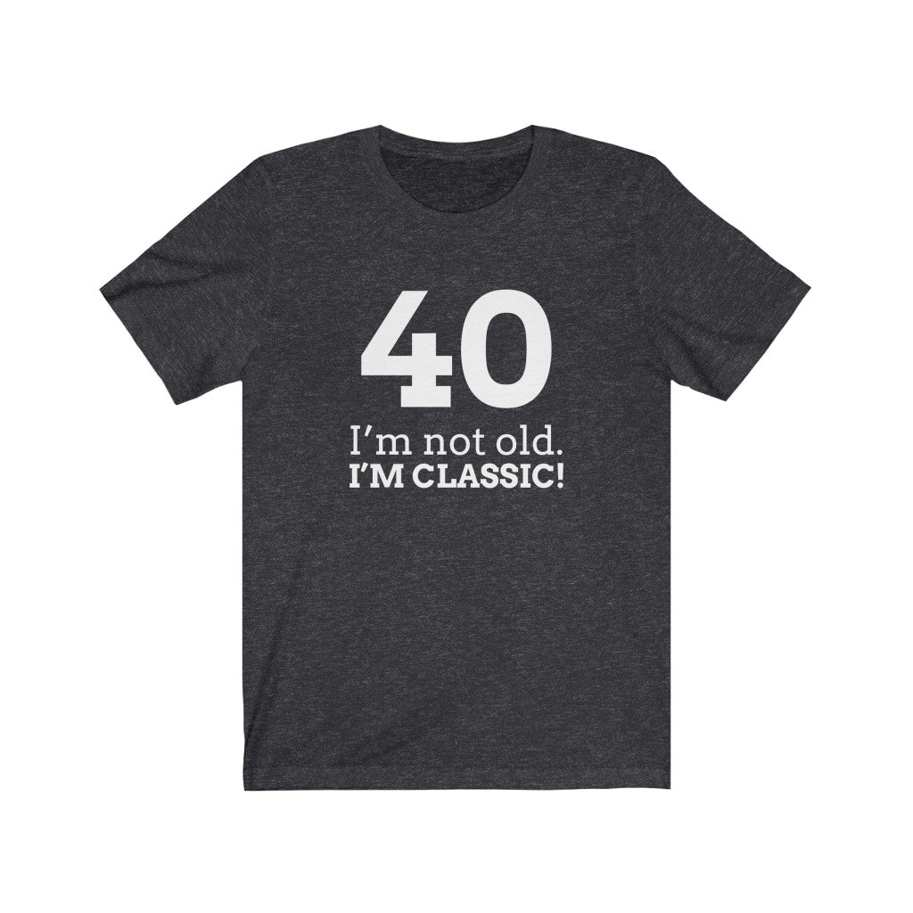 Funny 40 hot sale shirts