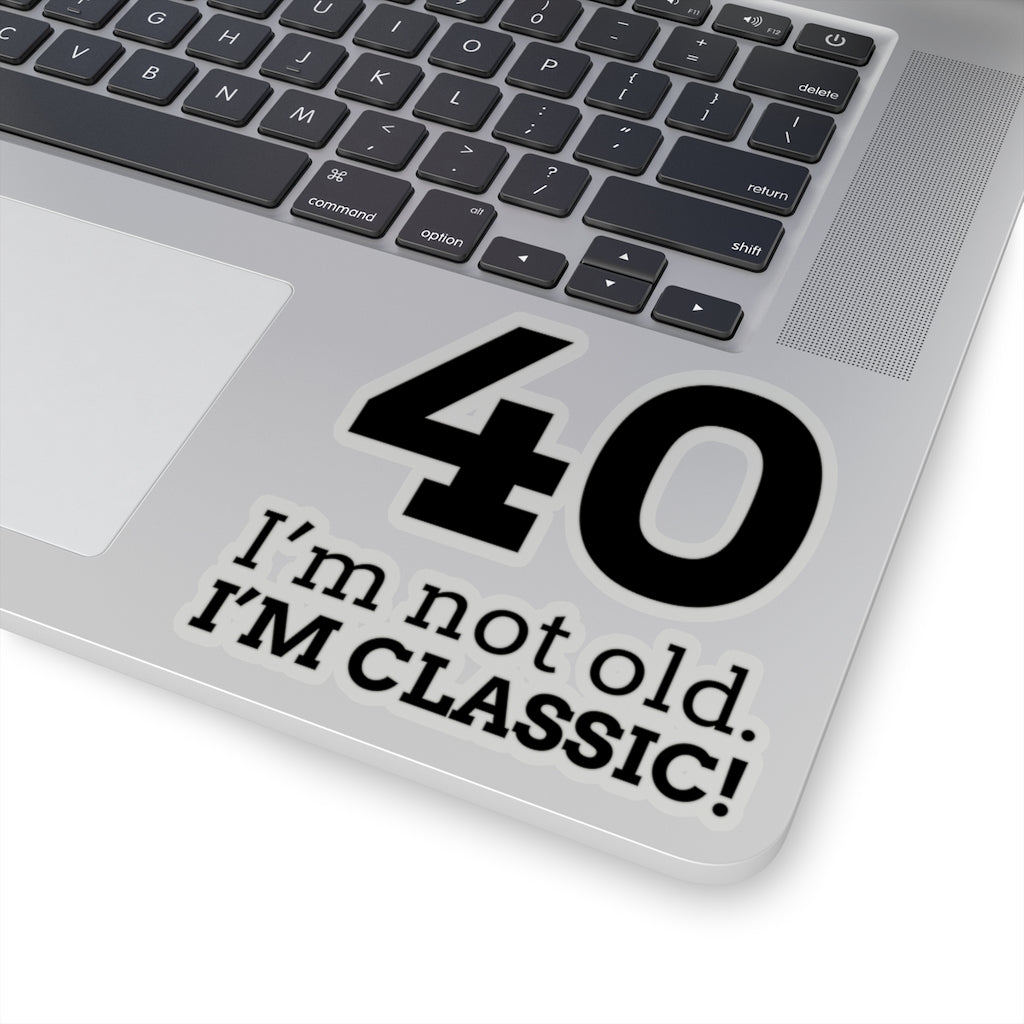 Funny 40th Birthday Sticker Gift for 40 Year Old, Forty Not Old Classic Decal