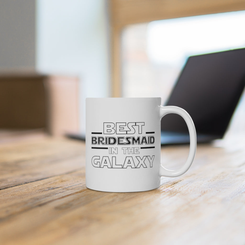 Bridesmaid Mug Gift, Best Bridesmaid in the Galaxy Coffee Cup