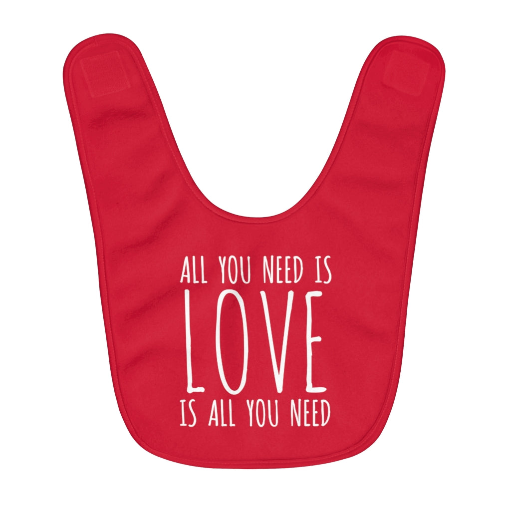 Love Bib Gift for Baby, All You Need is Love is All You Need Baby Bib